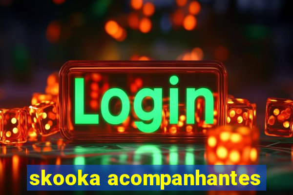 skooka acompanhantes